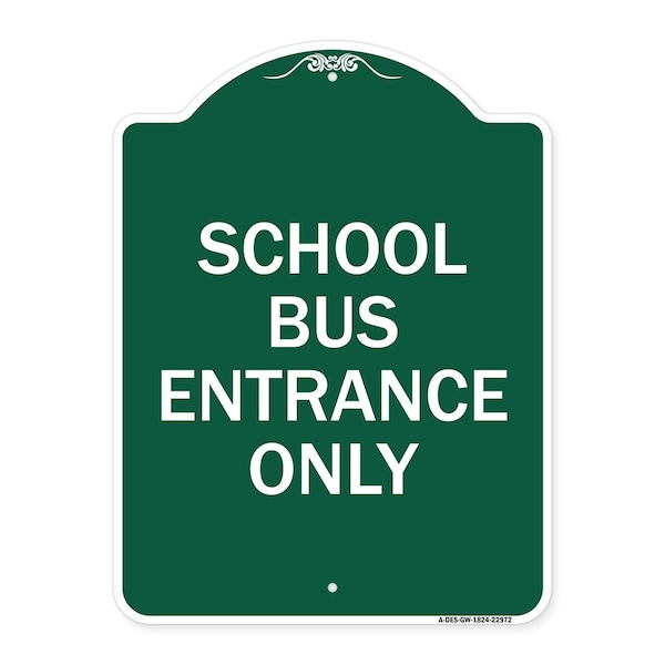 Signmission Designer Series School Bus Entrance Only, Green & White Aluminum Sign, 18" x 24", GW-1824-22972 A-DES-GW-1824-22972 - main